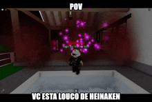 a screenshot of a video game with the words pov vc esta louco de heinaken