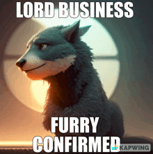 a picture of a furry wolf with the words lord business furry confirmed