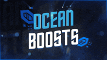 a blue background with the words ocean boosts written on it