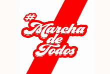 a red and white banner that says marcha de todos