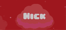 a red background with a cloud and the word hick on it