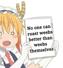 a girl with horns is holding a sign that says no one can roast weebs better than weebs themselves .