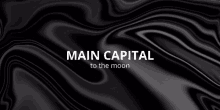 a black background with the words main capital to the moon written on it