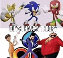 a group of cartoon characters standing next to each other with the words `` guys i have a theory '' written on it .