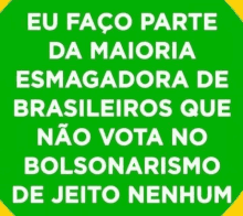 a green sign that says eu faço parte da maioria esmagadora de brasileiros que não vota no bolsonarismo