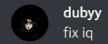 a picture of a person with the words dubyy fix iq next to them