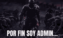 a knight in armor is standing in front of a crowd of zombies with the words por fin soy admin written below him