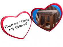 thomas shelby my beloved is written on a heart shaped mirror