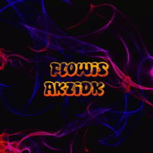 a colorful background with the words flows akidk in yellow letters