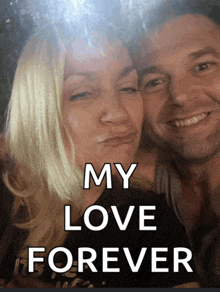 a man and a woman are posing for a picture with the words " my love forever " on the bottom