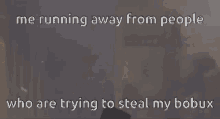 a man is running away from people who are trying to steal his bobux