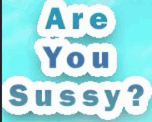 a blue and white sign that says " are you sassy "