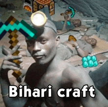 a man is holding a pickaxe and a flashlight with the words bihari craft written below him