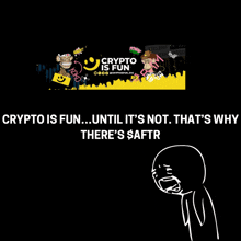 a poster that says ' crypto is fun until it 's not that 's why there 's $ aftr '