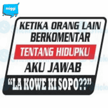 a sign that says ketika orang lain berkomentar tentang hidupku aku jawab