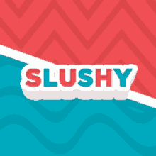 a red and blue background with the word slushy on it