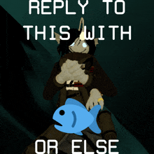 a reply to this with or else poster with a fish on it