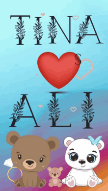 a poster that says tina ali with a heart and two bears