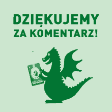 a green dragon holding a book that says ' dziękujemy za komentarz ' on it