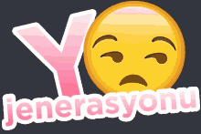 a sticker that says yo jenerasyonu with a sad face