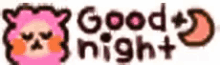 a pixel art of a pink bear with the words `` good night '' written on it