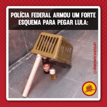 a poster that says policia federal armou um forte esquema para pegar lula on the top