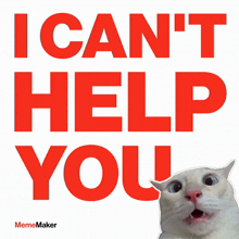 a meme maker poster that says i can t help you