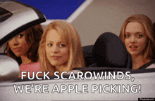 three girls in a car with the words " fuck scarowinds we 're apple picking " on the bottom