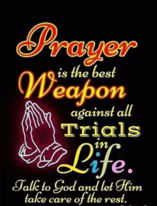 a neon sign that says " prayer is the best weapon against all trials in life "