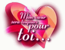 a pink heart with the words mon cœur sera toujours pour toi on it