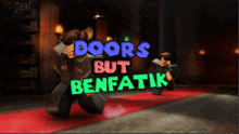 a video game called doors but benfatik has a red carpet in the background