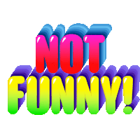 a colorful sign that says " not funny "