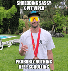 a man wearing sunglasses and a medal around his neck with the caption shredding sassy x pit viper