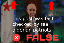 a picture of a man with the words " this post was fact checked by real algerian patriots " below it