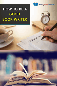 how to be a good book writer is written above a person writing on a notebook