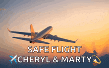 a plane is flying in the sky with the words safe flight cheryl & marty below it