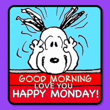 a picture of snoopy saying good morning love you happy monday