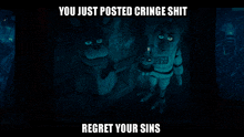 a poster that says " you just posted cringe shit regret your sins " on it