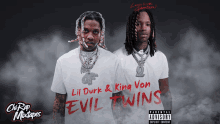 lil durk and king von are on the cover of evil twins