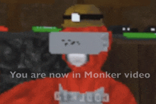 a pixel art of a man wearing a virtual reality headset with the words you are now in monker video