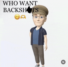 a cartoon of a man wearing glasses and a hat with the words who want backshots below him