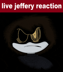 a poster that says live jeffery reaction