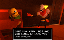 papyrus is talking to sans about how many times he 'll be late