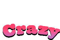 the word crazy is written in pink and purple letters