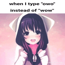 a picture of a girl with a hoodie on that says " when i type " owo " instead of " wow "