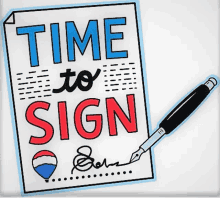 a sign that says time to sign with a pen on it