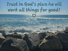 a picture of the ocean with a quote that says " trust in god 's plan he will work all things for good "