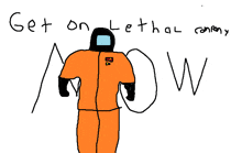 a drawing of an astronaut with the words get on lethal company