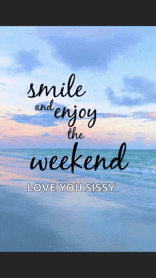 a picture of a beach with the words smile and enjoy the weekend