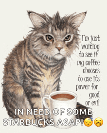 a cat sitting next to a cup of coffee with a caption that says i 'm just waiting